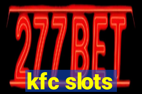 kfc slots